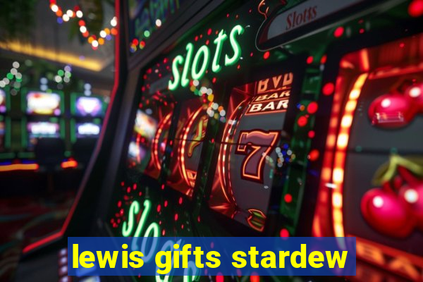 lewis gifts stardew